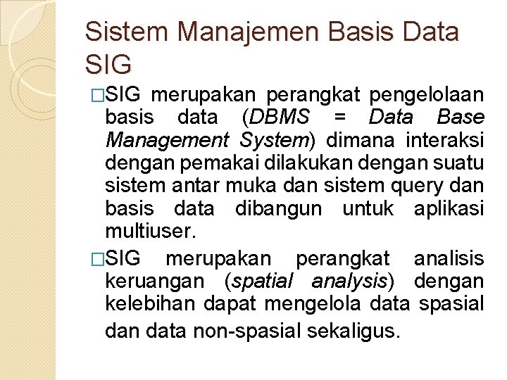 Sistem Manajemen Basis Data SIG �SIG merupakan perangkat pengelolaan basis data (DBMS = Data