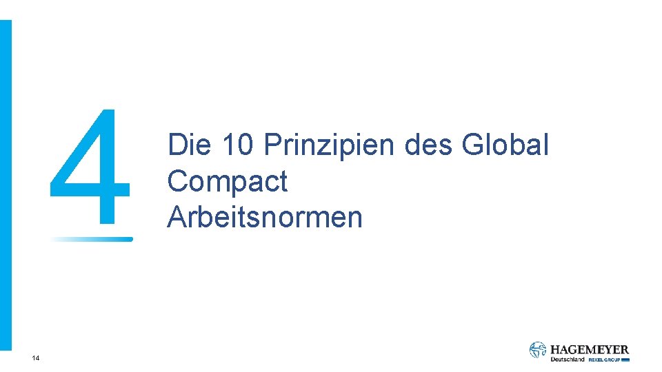 4 14 Die 10 Prinzipien des Global Compact Arbeitsnormen 