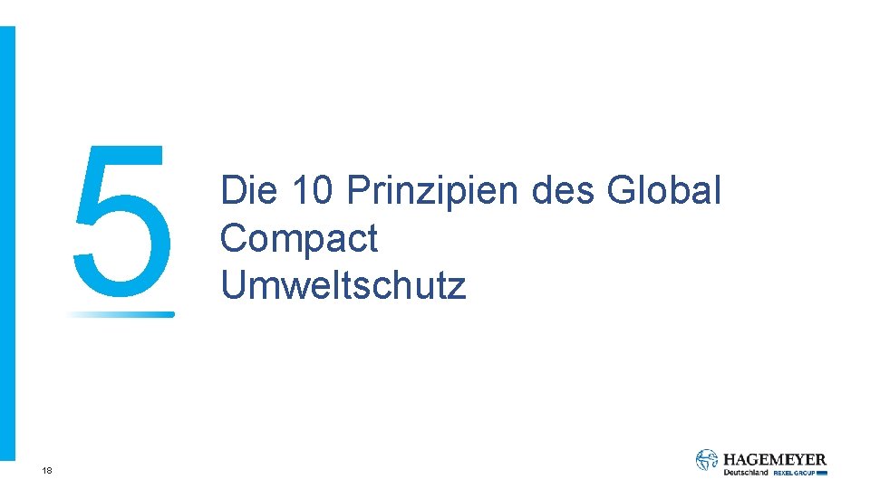 5 18 Die 10 Prinzipien des Global Compact Umweltschutz 