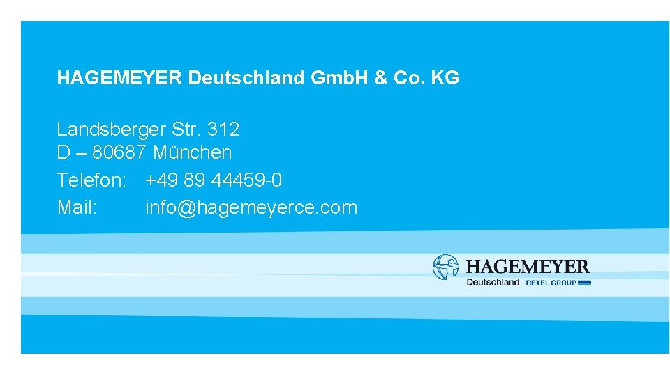 HAGEMEYER Deutschland Gmb. H & Co. KG Landsberger Str. 312 D – 80687 München