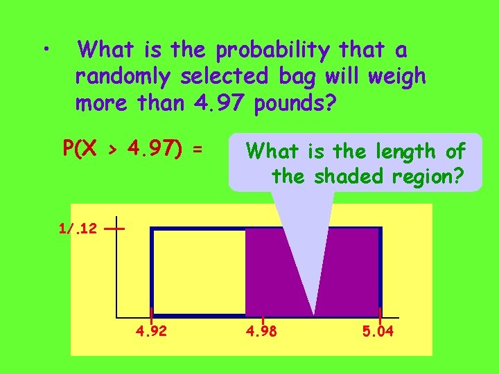 • What is the probability that a randomly selected bag will weigh more