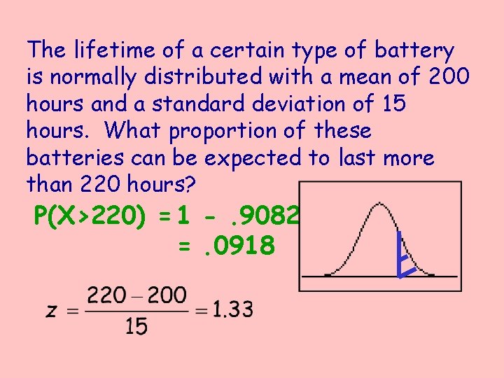 The lifetime of a certain type of battery is normally distributed with a mean