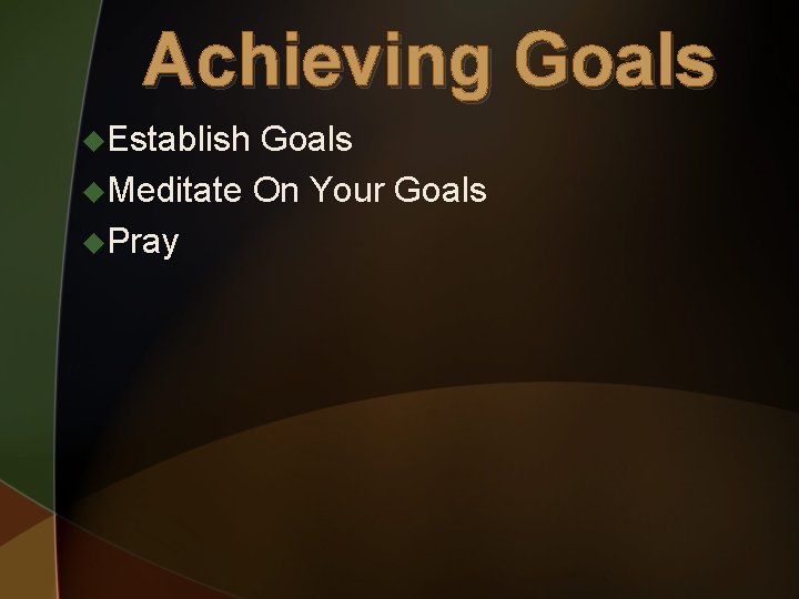 Achieving Goals u. Establish Goals u. Meditate On Your Goals u. Pray 