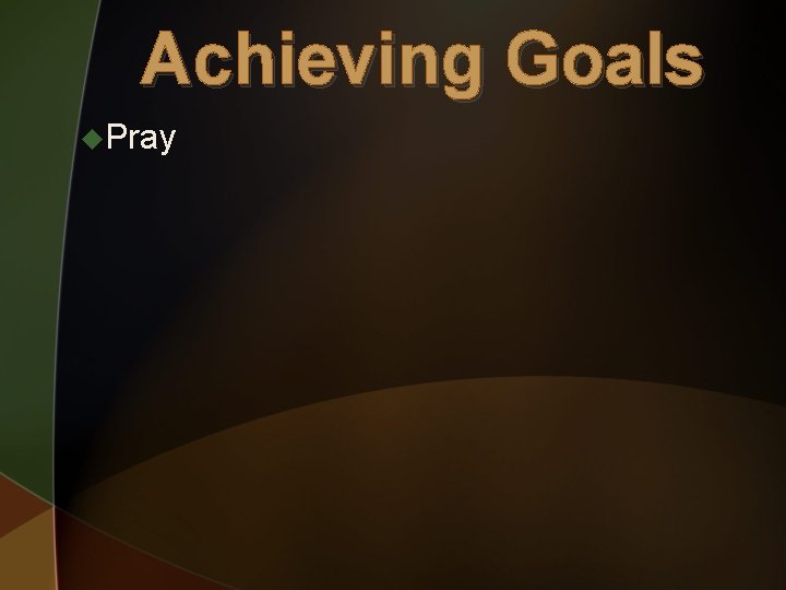 Achieving Goals u. Pray 