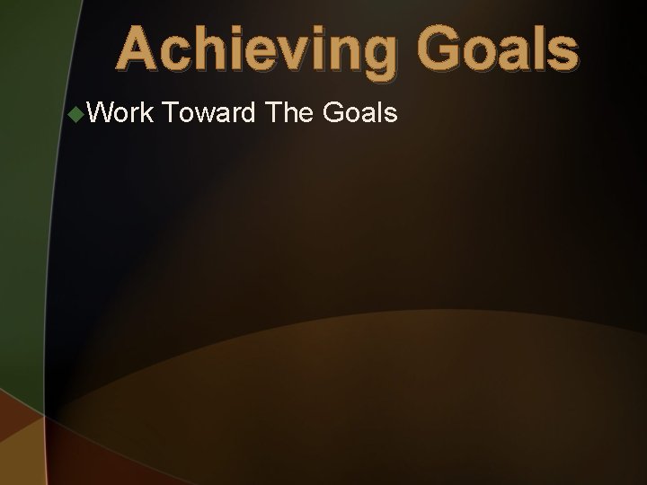Achieving Goals u. Work Toward The Goals 