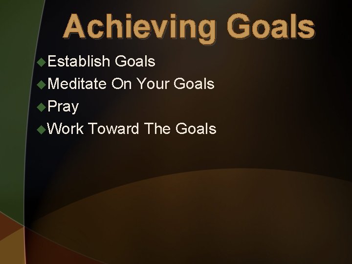Achieving Goals u. Establish Goals u. Meditate On Your Goals u. Pray u. Work