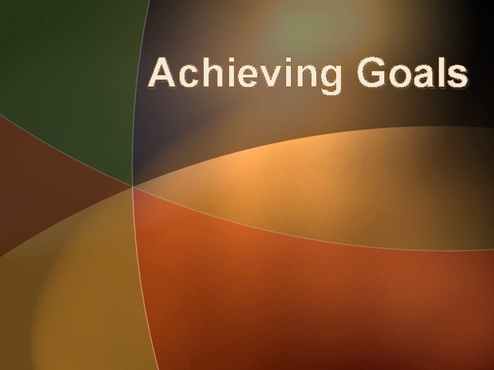 Achieving Goals 