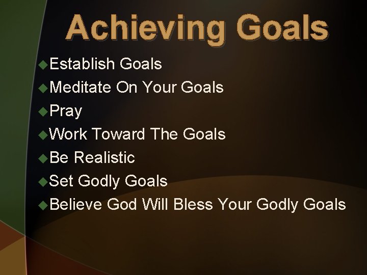 Achieving Goals u. Establish Goals u. Meditate On Your Goals u. Pray u. Work