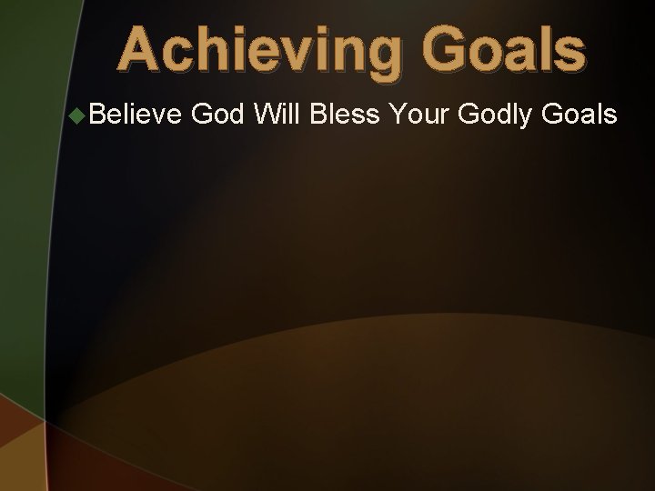 Achieving Goals u. Believe God Will Bless Your Godly Goals 