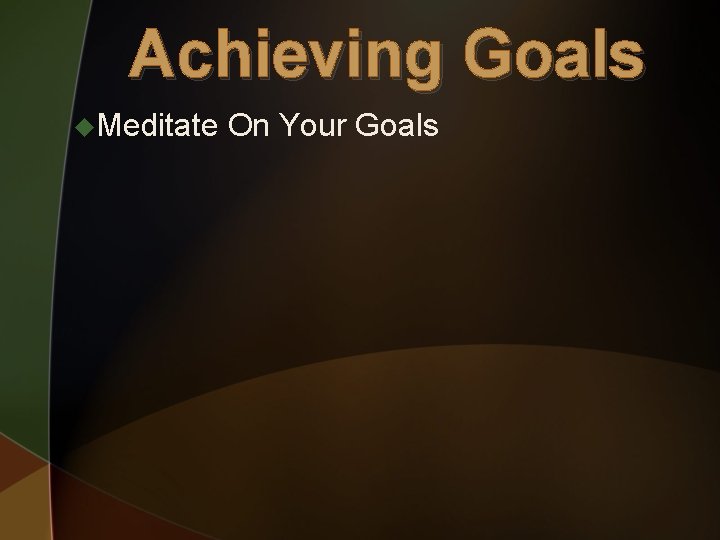 Achieving Goals u. Meditate On Your Goals 