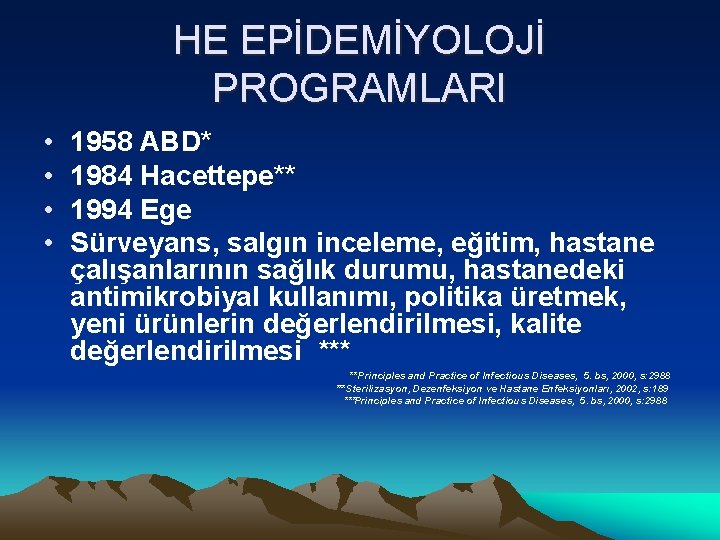 HE EPİDEMİYOLOJİ PROGRAMLARI • • 1958 ABD* 1984 Hacettepe** 1994 Ege Sürveyans, salgın inceleme,