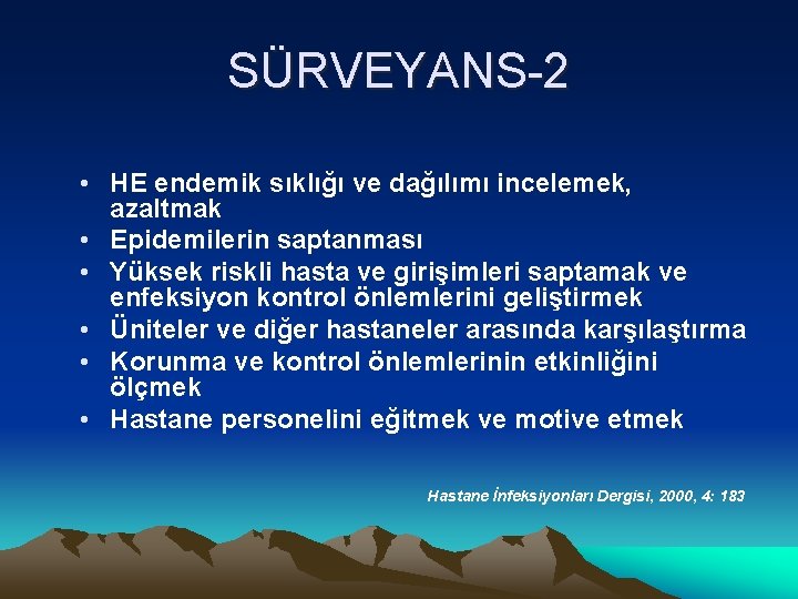 SÜRVEYANS-2 • HE endemik sıklığı ve dağılımı incelemek, azaltmak • Epidemilerin saptanması • Yüksek