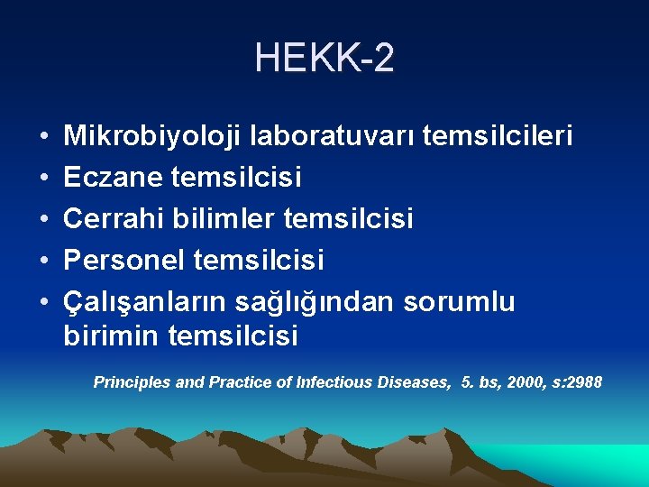 HEKK-2 • • • Mikrobiyoloji laboratuvarı temsilcileri Eczane temsilcisi Cerrahi bilimler temsilcisi Personel temsilcisi