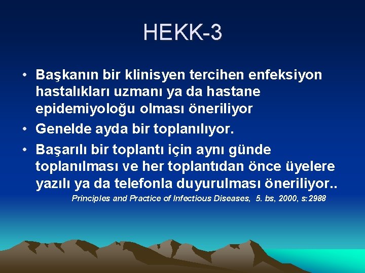 HEKK-3 • Başkanın bir klinisyen tercihen enfeksiyon hastalıkları uzmanı ya da hastane epidemiyoloğu olması