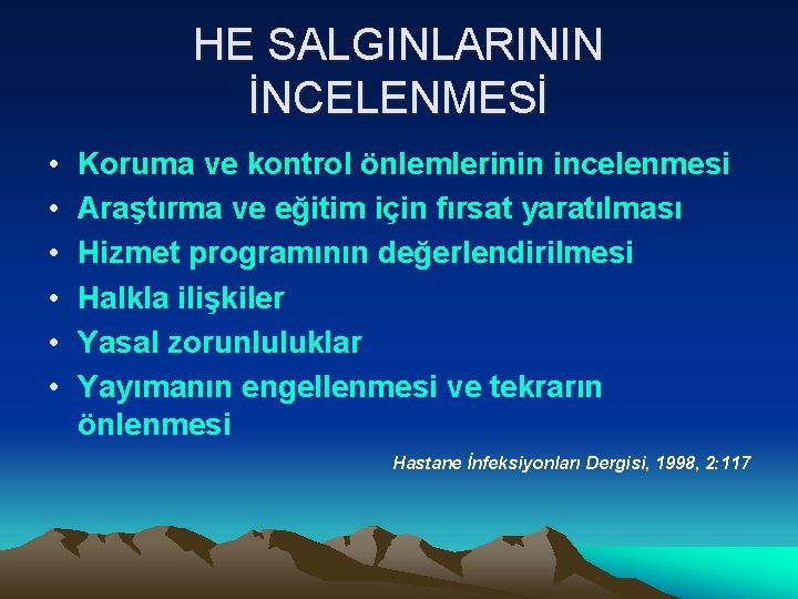 HE SALGINLARININ İNCELENMESİ • • • Koruma ve kontrol önlemlerinin incelenmesi Araştırma ve eğitim