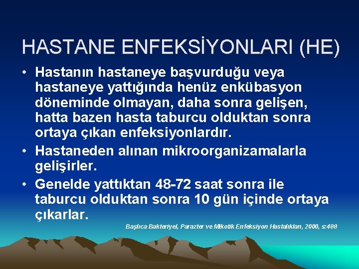 HASTANE ENFEKSİYONLARI (HE) • Hastanın hastaneye başvurduğu veya hastaneye yattığında henüz enkübasyon döneminde olmayan,