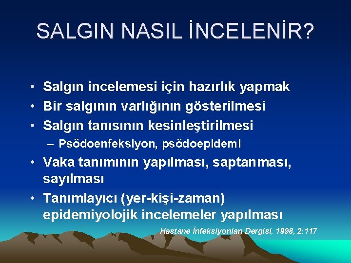 SALGIN NASIL İNCELENİR? • Salgın incelemesi için hazırlık yapmak • Bir salgının varlığının gösterilmesi