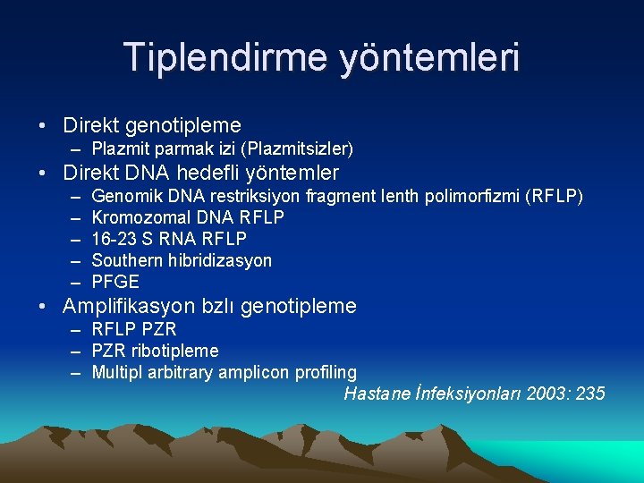 Tiplendirme yöntemleri • Direkt genotipleme – Plazmit parmak izi (Plazmitsizler) • Direkt DNA hedefli