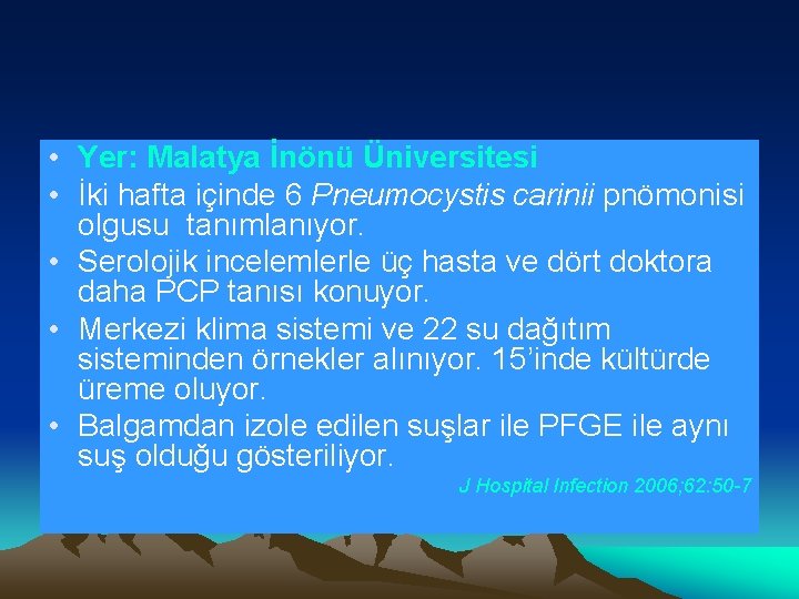  • Yer: Malatya İnönü Üniversitesi • İki hafta içinde 6 Pneumocystis carinii pnömonisi