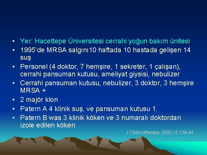  • Yer: Hacettepe Üniversitesi cerrahi yoğun bakım ünitesi • 1995’de MRSA salgını 10