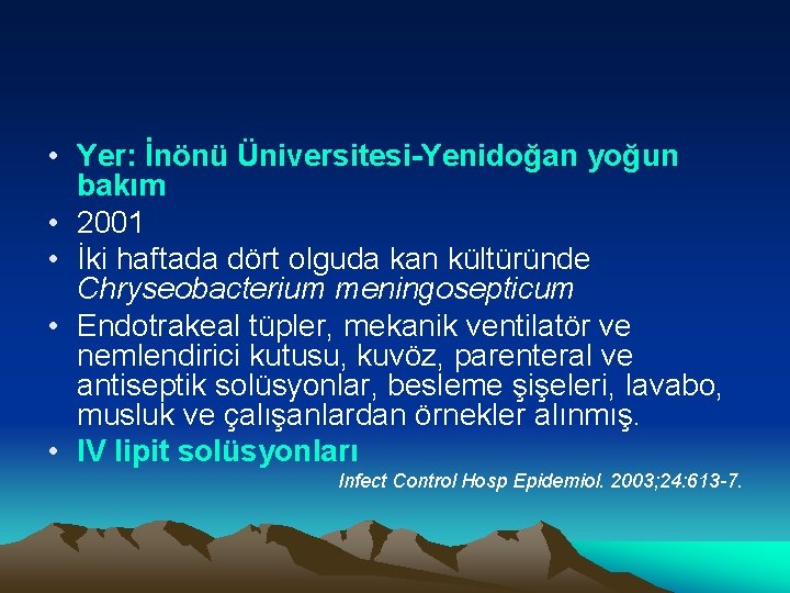  • Yer: İnönü Üniversitesi-Yenidoğan yoğun bakım • 2001 • İki haftada dört olguda