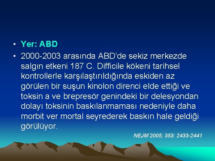  • Yer: ABD • 2000 -2003 arasında ABD’de sekiz merkezde salgın etkeni 187