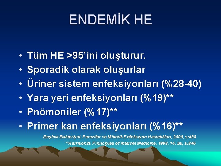 ENDEMİK HE • • • Tüm HE >95’ini oluşturur. Sporadik olarak oluşurlar Üriner sistem