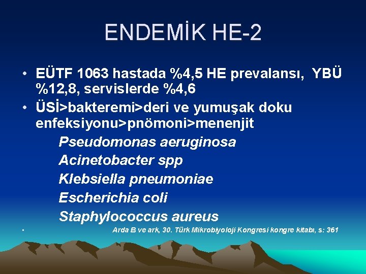 ENDEMİK HE-2 • EÜTF 1063 hastada %4, 5 HE prevalansı, YBÜ %12, 8, servislerde