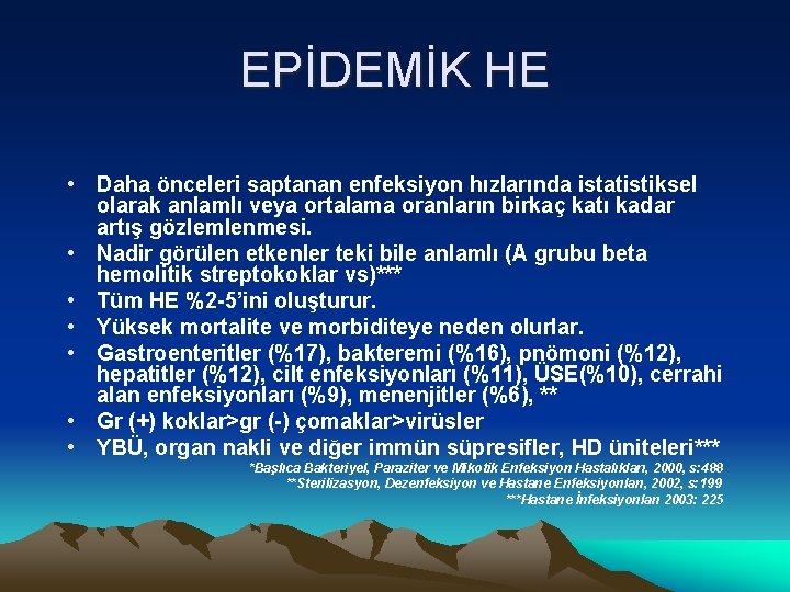 EPİDEMİK HE • Daha önceleri saptanan enfeksiyon hızlarında istatistiksel olarak anlamlı veya ortalama oranların