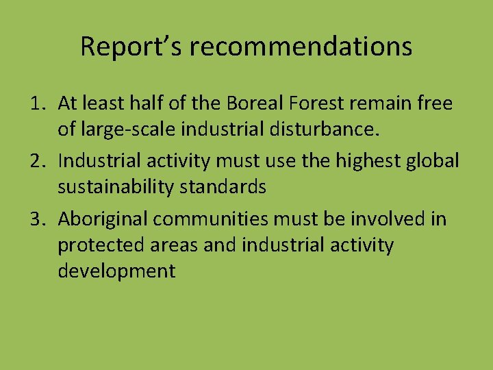 Report’s recommendations 1. At least half of the Boreal Forest remain free of large-scale