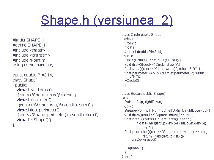 Shape. h (versiunea 2) #ifndef SHAPE_H #define SHAPE_H #include <cmath> #include <iostream> #include "Point.