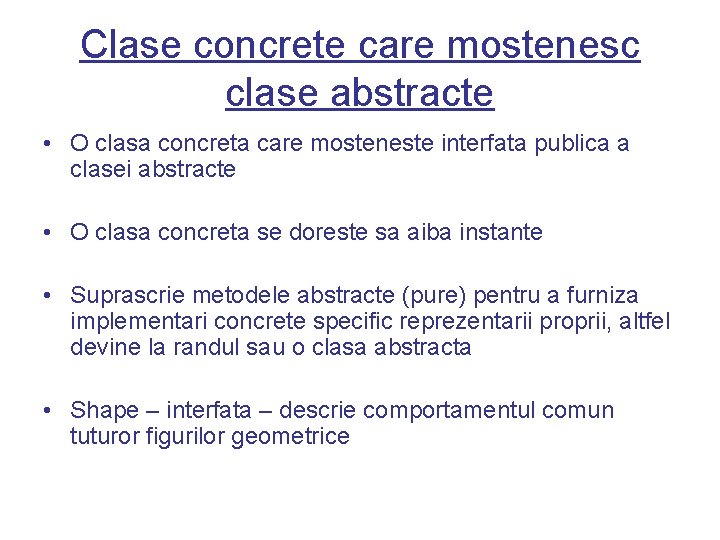 Clase concrete care mostenesc clase abstracte • O clasa concreta care mosteneste interfata publica