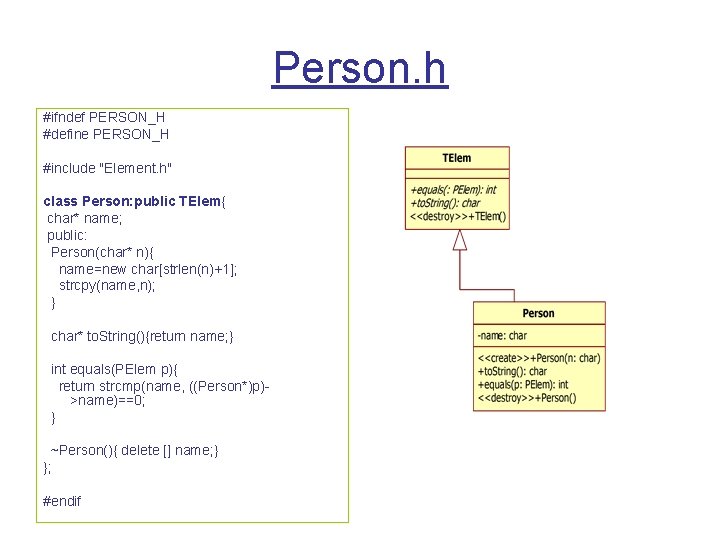 Person. h #ifndef PERSON_H #define PERSON_H #include "Element. h" class Person: public TElem{ char*