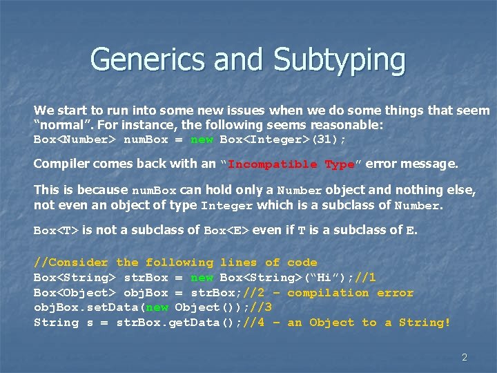 Generics and Subtyping We start to run into some new issues when we do