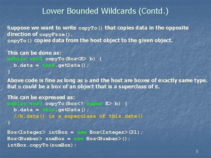 Lower Bounded Wildcards (Contd. ) Suppose we want to write copy. To() that copies