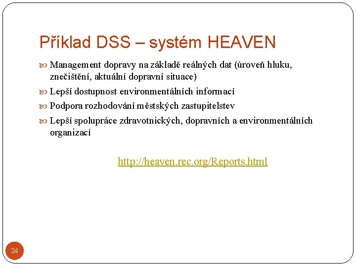 Příklad DSS – systém HEAVEN Management dopravy na základě reálných dat (úroveň hluku, znečištění,