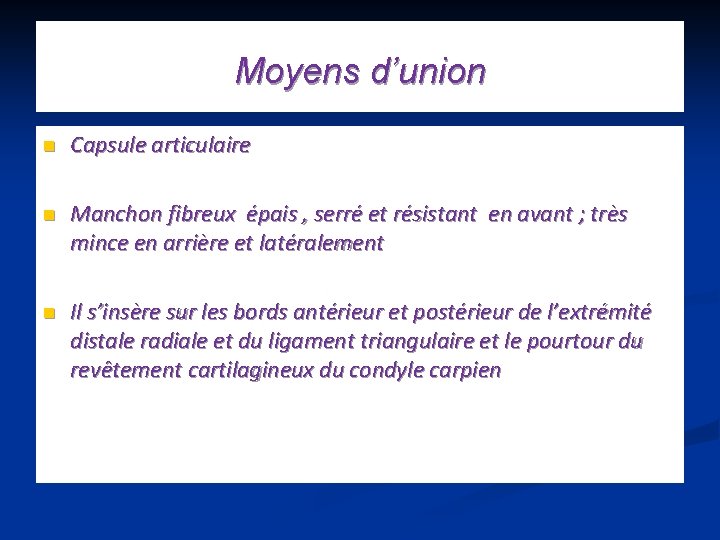 Moyens d’union n Capsule articulaire n Manchon fibreux épais , serré et résistant en