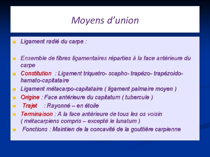 Moyens d’union n Ligament radié du carpe : n Ensemble de fibres ligamentaires réparties