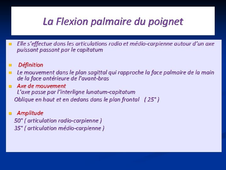 La Flexion palmaire du poignet n Elle s’effectue dans les articulations radio et médio-carpienne