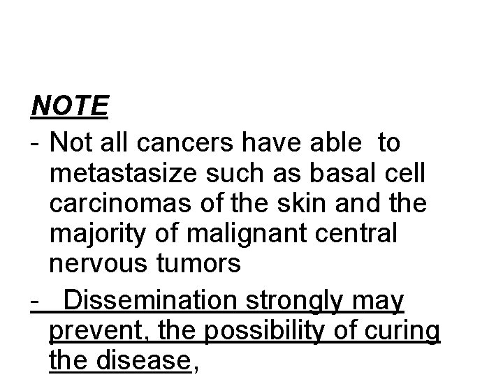 NOTE - Not all cancers have able to metastasize such as basal cell carcinomas