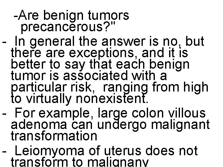 -Are benign tumors precancerous? " - In general the answer is no, but there