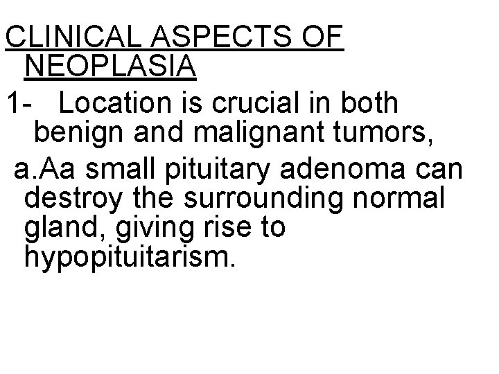 CLINICAL ASPECTS OF NEOPLASIA 1 - Location is crucial in both benign and malignant