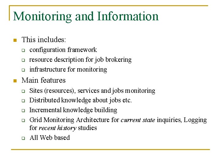 Monitoring and Information n This includes: q q q n configuration framework resource description