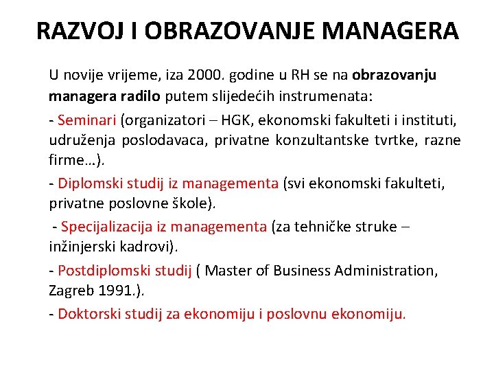 RAZVOJ I OBRAZOVANJE MANAGERA U novije vrijeme, iza 2000. godine u RH se na