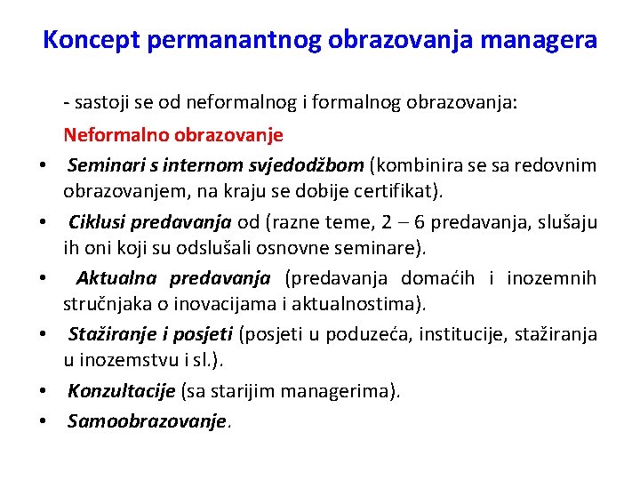 Koncept permanantnog obrazovanja managera - sastoji se od neformalnog i formalnog obrazovanja: • •