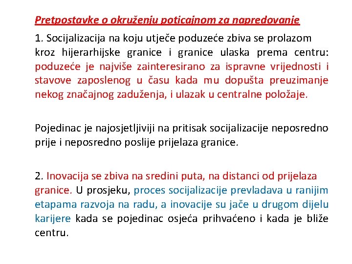 Pretpostavke o okruženju poticajnom za napredovanje 1. Socijalizacija na koju utječe poduzeće zbiva se