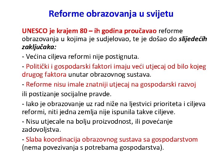 Reforme obrazovanja u svijetu UNESCO je krajem 80 – ih godina proučavao reforme obrazovanja