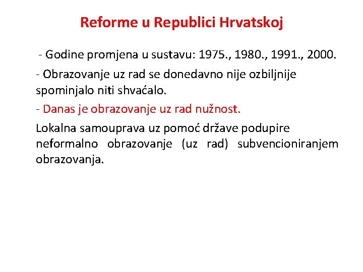 Reforme u Republici Hrvatskoj - Godine promjena u sustavu: 1975. , 1980. , 1991.