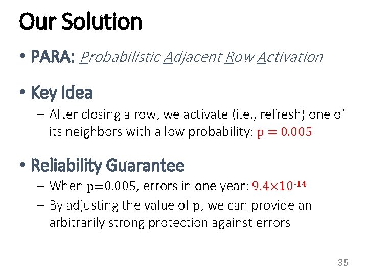 Our Solution • PARA: Probabilistic Adjacent Row Activation • Key Idea – After closing