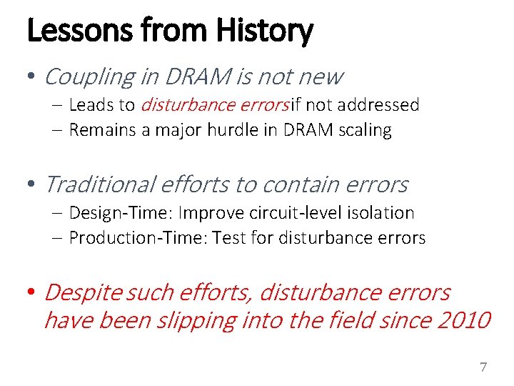 Lessons from History • Coupling in DRAM is not new – Leads to disturbance